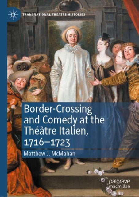 Border-Crossing and Comedy at the Theatre Italien, 1716–1723