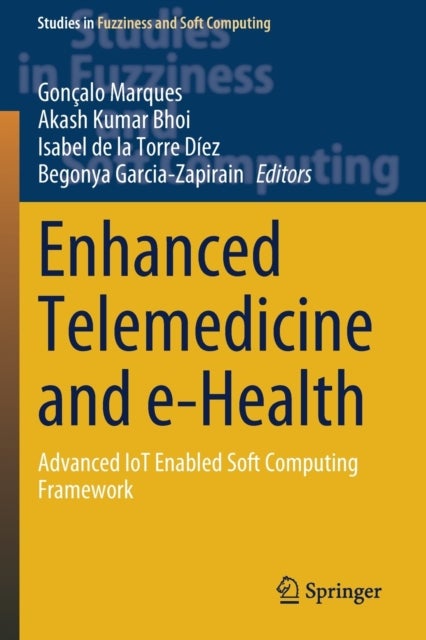 Enhanced Telemedicine and e-Health - Advanced IoT Enabled Soft Computing Framework