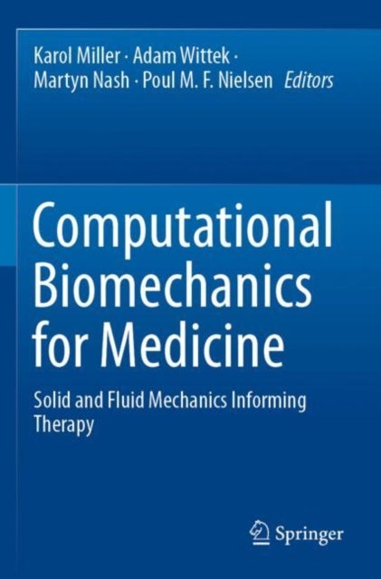 Computational Biomechanics for Medicine - Solid and Fluid Mechanics Informing Therapy