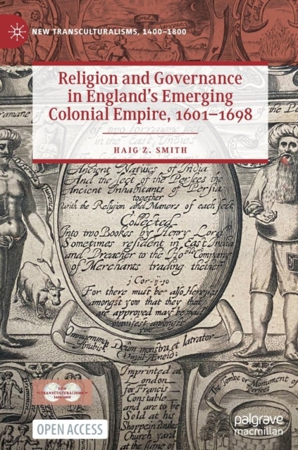 Religion and Governance in England¿s Emerging Colonial Empire, 1601¿1698