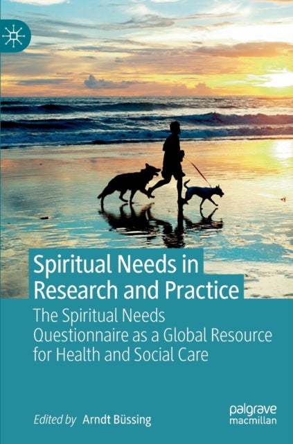 Spiritual Needs in Research and Practice - The Spiritual Needs Questionnaire as a Global Resource for Health and Social Care
