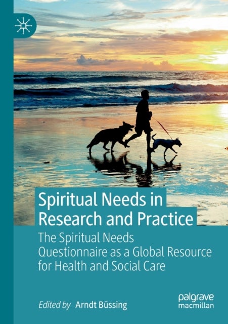 Spiritual Needs in Research and Practice - The Spiritual Needs Questionnaire as a Global Resource for Health and Social Care