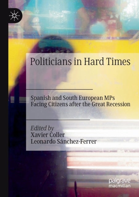 Politicians in Hard Times - Spanish and South European MPs Facing Citizens after the Great Recession