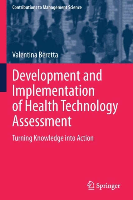 Development and Implementation of Health Technology Assessment - Turning Knowledge into Action