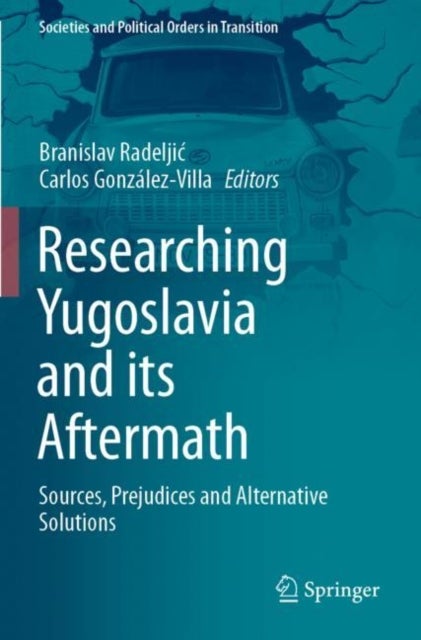 Researching Yugoslavia and its Aftermath - Sources, Prejudices and Alternative Solutions