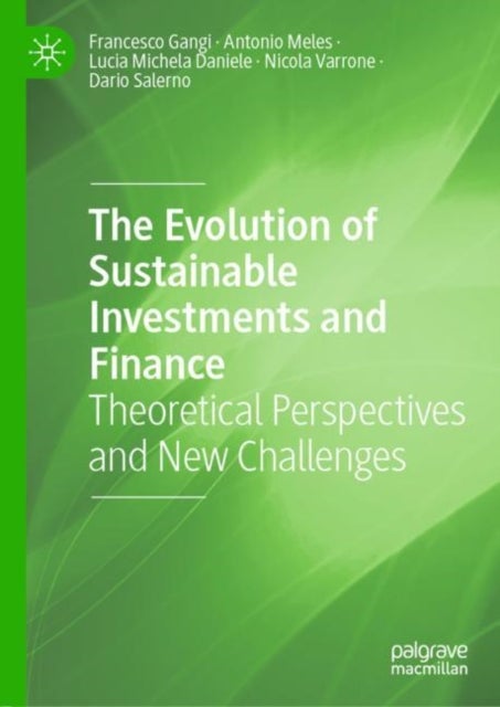 The Evolution of Sustainable Investments and Finance - Theoretical Perspectives and New Challenges