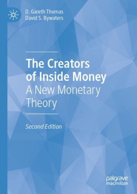 The Creators of Inside Money - A New Monetary Theory
