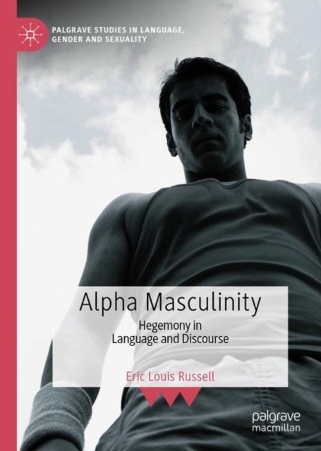 Alpha Masculinity - Hegemony in Language and Discourse