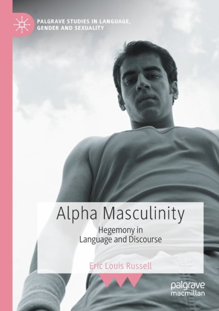 Alpha Masculinity - Hegemony in Language and Discourse
