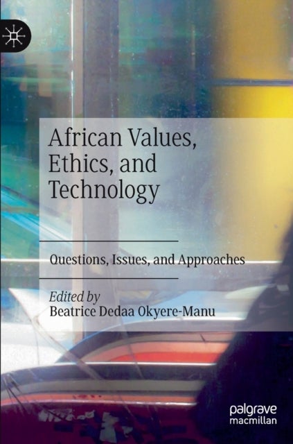 African Values, Ethics, and Technology - Questions, Issues, and Approaches