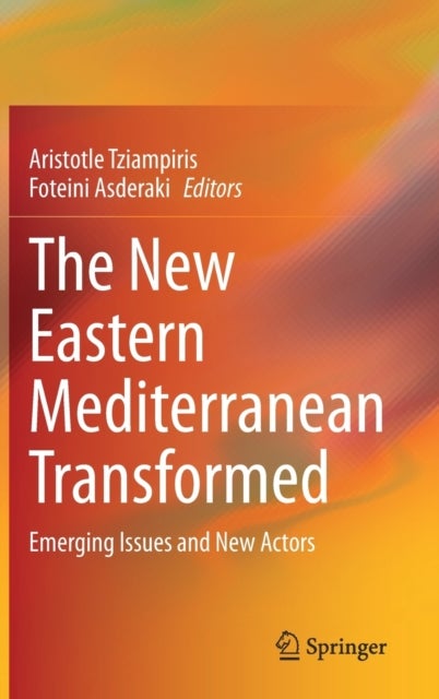 The New Eastern Mediterranean Transformed - Emerging Issues and New Actors