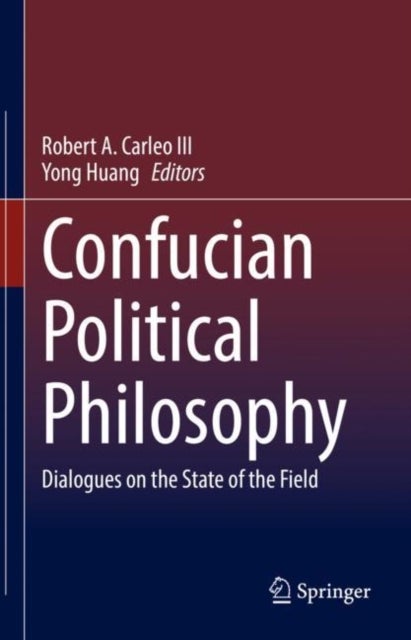 Confucian Political Philosophy - Dialogues on the State of the Field