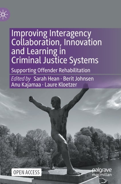 Improving Interagency Collaboration, Innovation and Learning in Criminal Justice Systems - Supporting Offender Rehabilitation