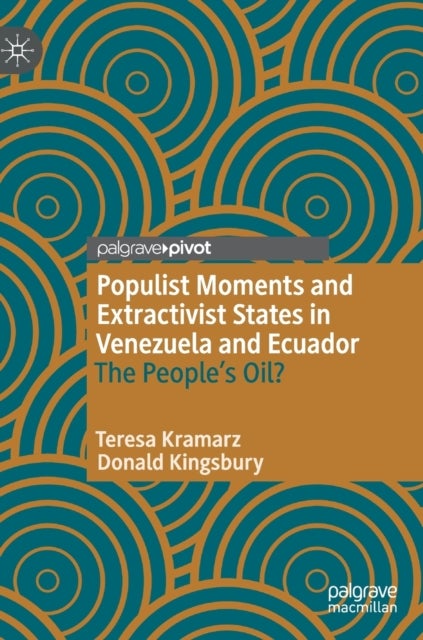 Populist Moments and Extractivist States in Venezuela and Ecuador - The People’s Oil?