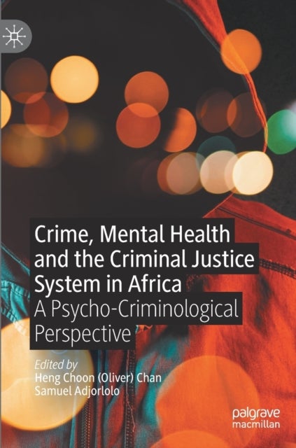 Crime, Mental Health and the Criminal Justice System in Africa - A Psycho-Criminological Perspective