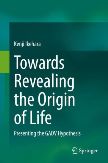 Towards Revealing the Origin of Life - Presenting the GADV Hypothesis