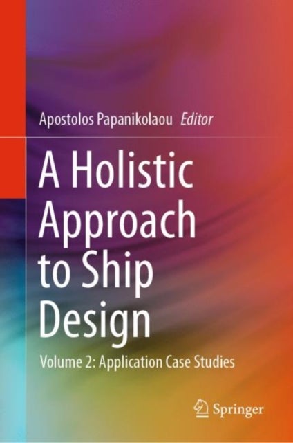 A Holistic Approach to Ship Design - Volume 2: Application Case Studies