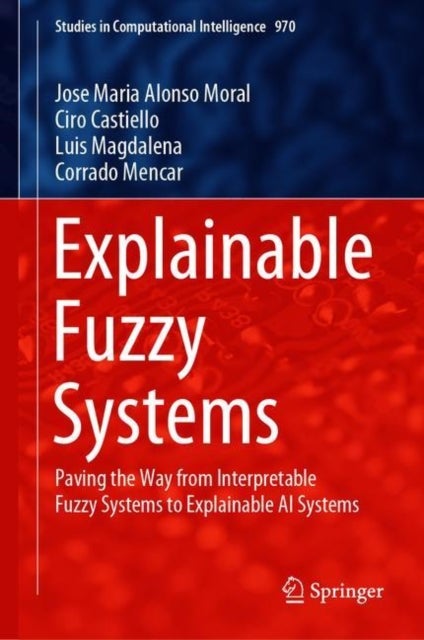 Explainable Fuzzy Systems - Paving the Way from Interpretable Fuzzy Systems to Explainable AI Systems