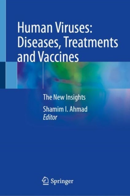 Human Viruses: Diseases, Treatments and Vaccines - The New Insights