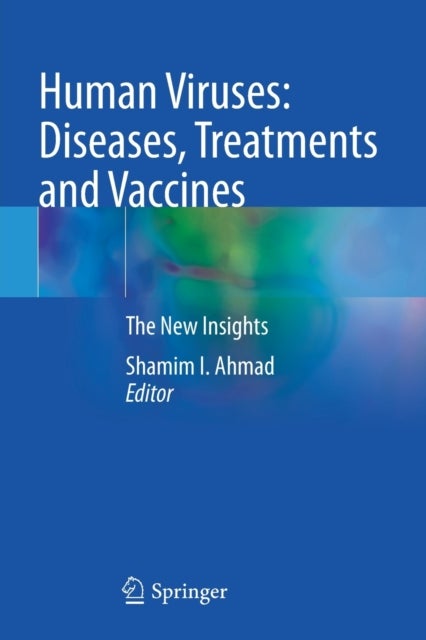 Human Viruses: Diseases, Treatments and Vaccines - The New Insights