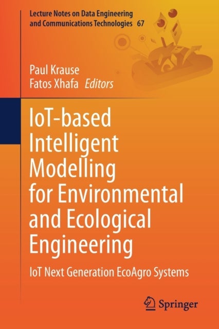 IoT-based Intelligent Modelling for Environmental and Ecological Engineering - IoT Next Generation EcoAgro Systems