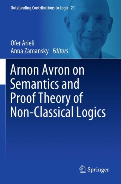 Arnon Avron on Semantics and Proof Theory of Non-Classical Logics