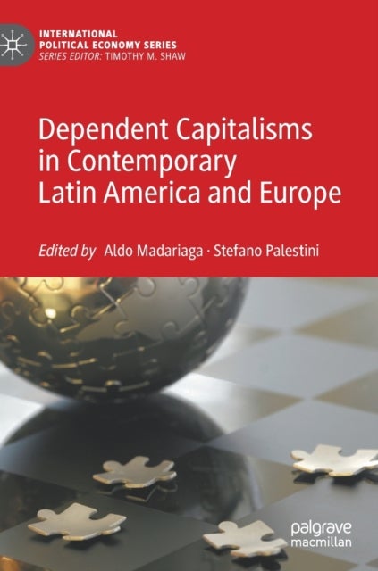 Dependent Capitalisms in Contemporary Latin America and Europe