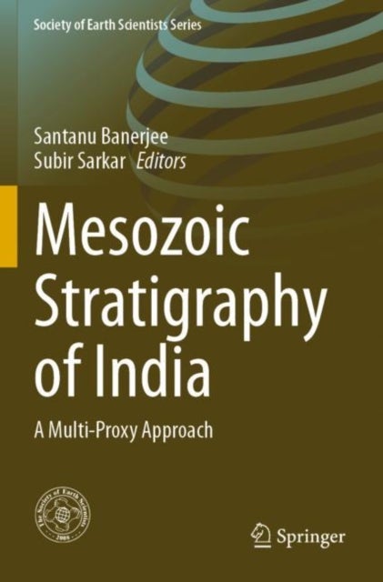 Mesozoic Stratigraphy of India - A Multi-Proxy Approach
