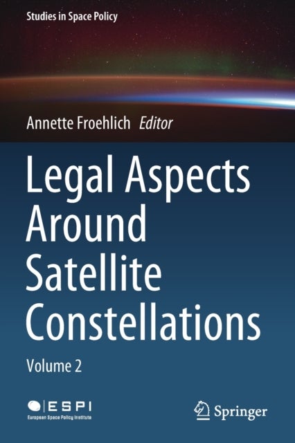 Legal Aspects Around Satellite Constellations - Volume 2