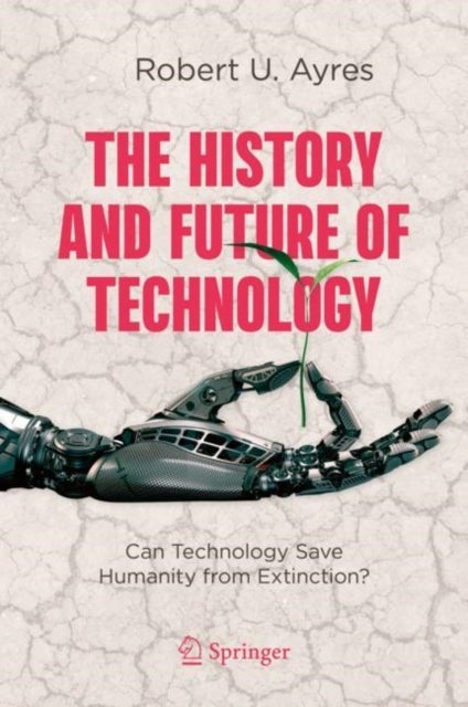 The History and Future of Technology - Can Technology Save Humanity from Extinction?
