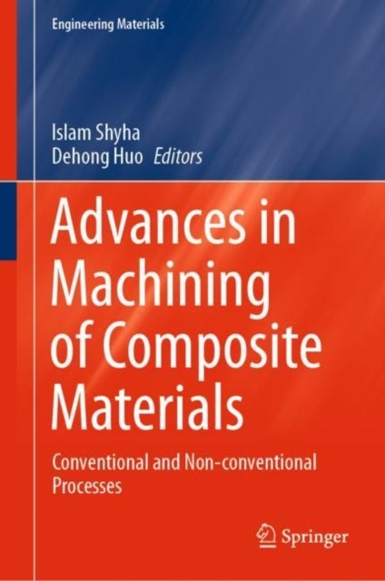Advances in Machining of Composite Materials - Conventional and Non-conventional Processes