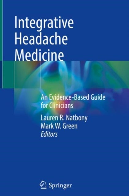 Integrative Headache Medicine - An Evidence-Based Guide for Clinicians