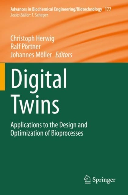 Digital Twins - Applications to the Design and Optimization of Bioprocesses