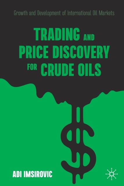 Trading and Price Discovery for Crude Oils - Growth and Development of International Oil Markets