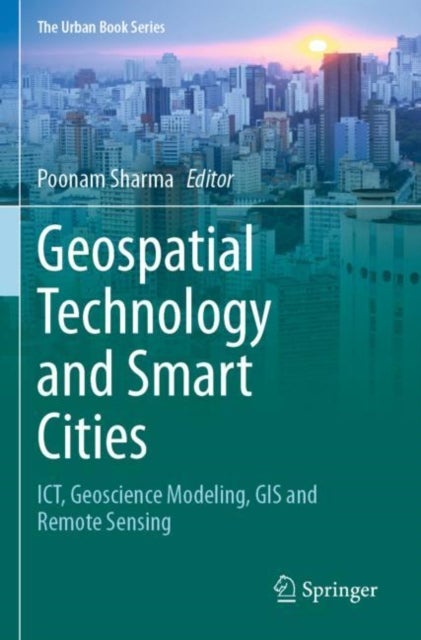 Geospatial Technology and Smart Cities - ICT, Geoscience Modeling, GIS and Remote Sensing