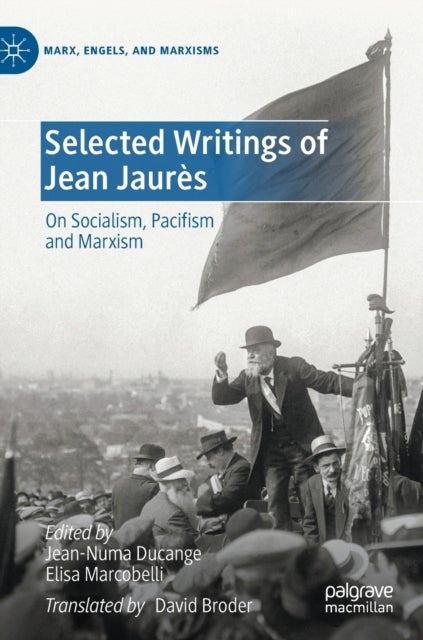 Selected Writings of Jean Jaures - On Socialism, Pacifism and Marxism