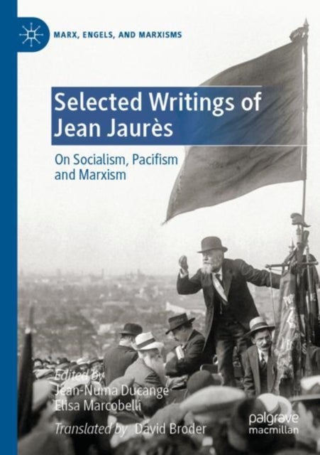 Selected Writings of Jean Jaures - On Socialism, Pacifism and Marxism