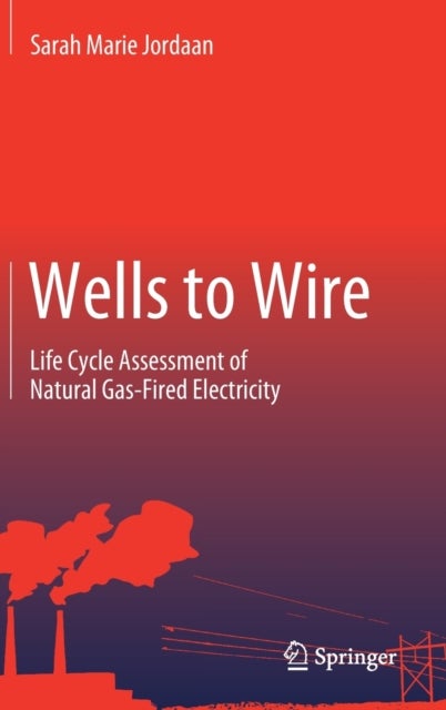 Wells to Wire - Life Cycle Assessment of Natural Gas-Fired Electricity