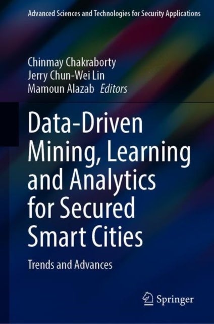 Data-Driven Mining, Learning and Analytics for Secured Smart Cities - Trends and Advances