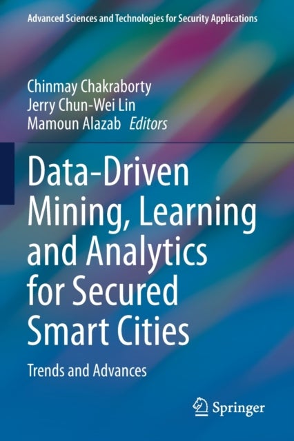 Data-Driven Mining, Learning and Analytics for Secured Smart Cities - Trends and Advances