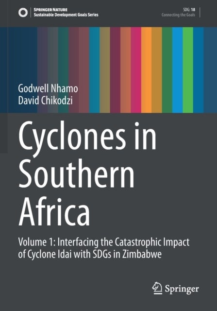 Cyclones in Southern Africa - Volume 1: Interfacing the Catastrophic Impact of Cyclone Idai with SDGs in Zimbabwe