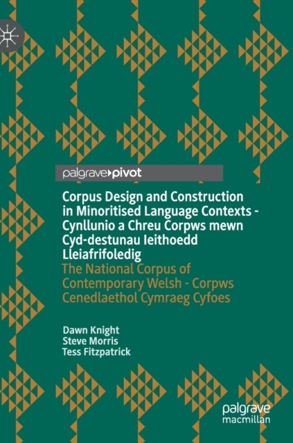 Corpus Design and Construction in Minoritised Language Contexts - Cynllunio a Chreu Corpws mewn Cyd-destunau Ieithoedd Lleiafrifoledig - The National Corpus of Contemporary Welsh - Corpws Cenedlaethol Cymraeg Cyfoes