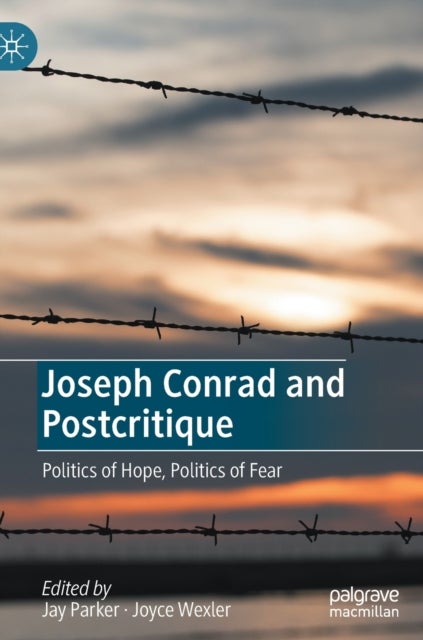 Joseph Conrad and Postcritique - Politics of Hope, Politics of Fear