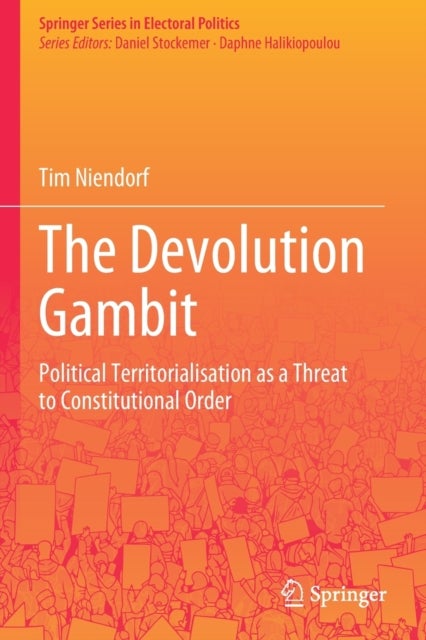The Devolution Gambit - Political Territorialisation as a Threat to Constitutional Order