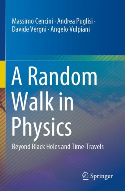 A Random Walk in Physics - Beyond Black Holes and Time-Travels