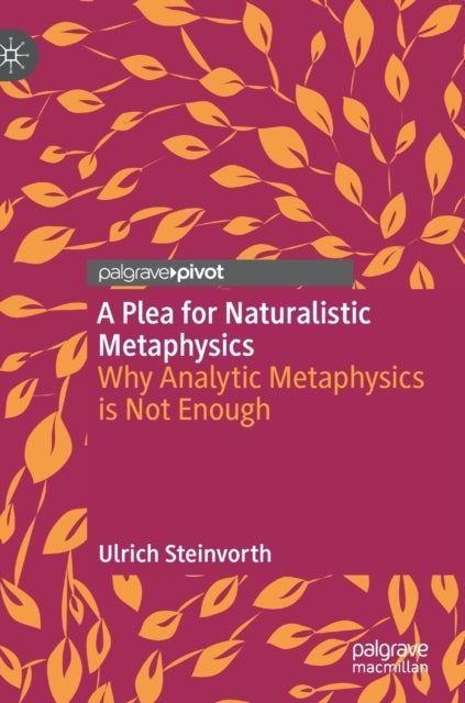 A Plea for Naturalistic Metaphysics - Why Analytic Metaphysics is Not Enough