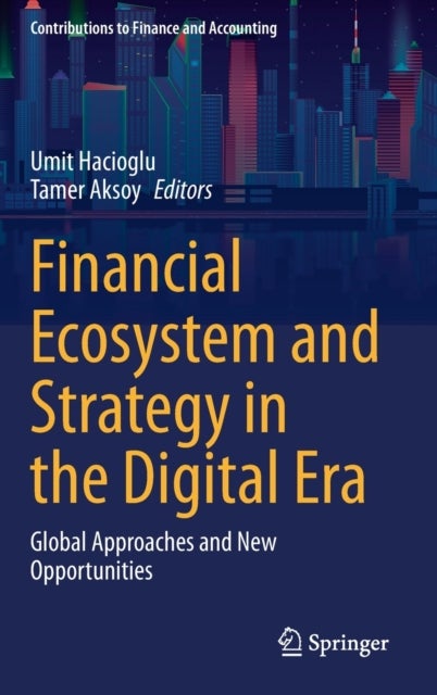 Financial Ecosystem and Strategy in the Digital Era - Global Approaches and New Opportunities