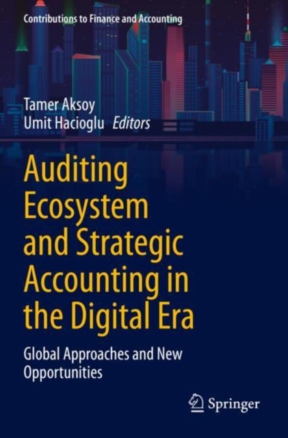 Auditing Ecosystem and Strategic Accounting in the Digital Era - Global Approaches and New Opportunities