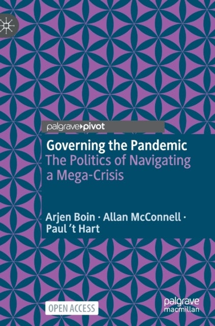 Governing the Pandemic - The Politics of Navigating a Mega-Crisis