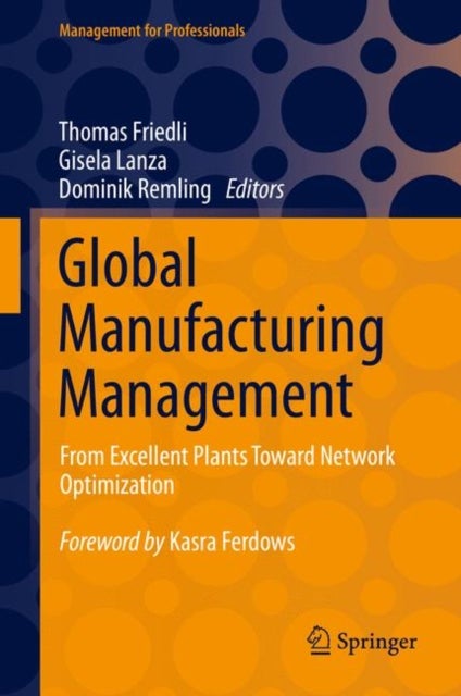 Global Manufacturing Management - From Excellent Plants Toward Network Optimization